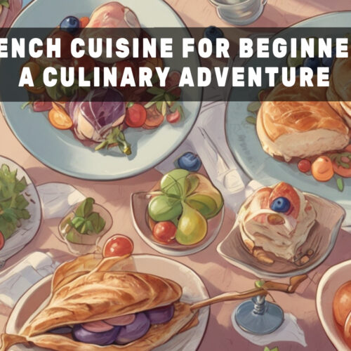 French Cuisine for Beginners A Culinary Adventure